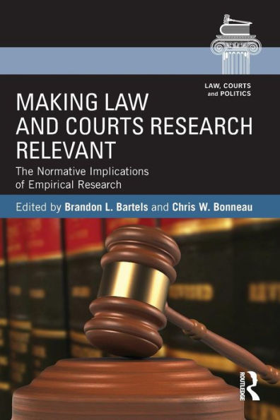 Making Law And Courts Research Relevant (Law, Courts And Politics)