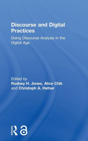 Discourse And Digital Practices: Doing Discourse Analysis In The Digital Age