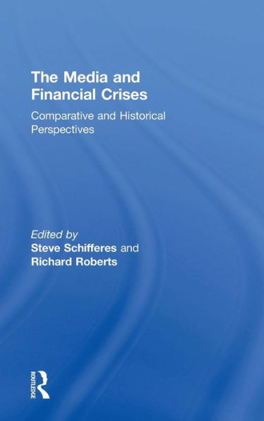 The Media And Financial Crises: Comparative And Historical Perspectives