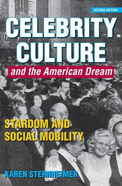 Celebrity Culture And The American Dream: Stardom And Social Mobility