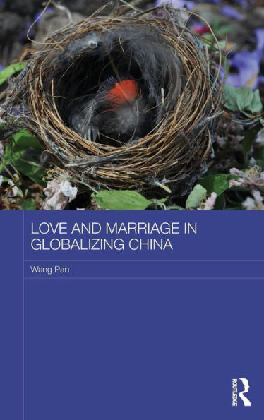 Love And Marriage In Globalizing China (Asaa Women In Asia Series)