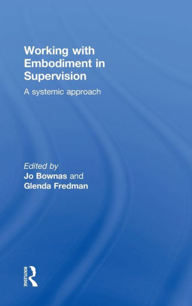 Working With Embodiment In Supervision: A Systemic Approach