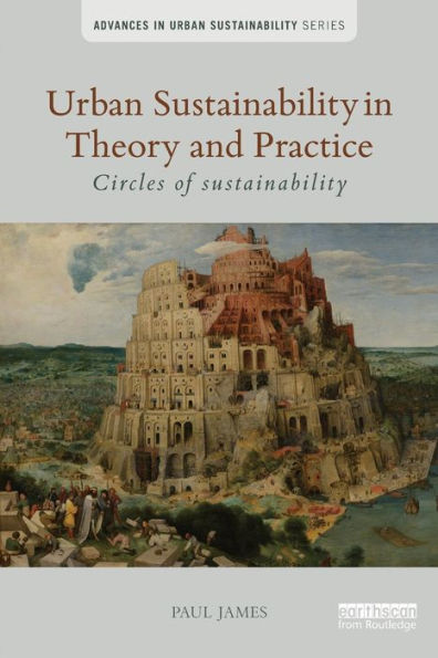 Urban Sustainability In Theory And Practice: Circles Of Sustainability (Advances In Urban Sustainability)
