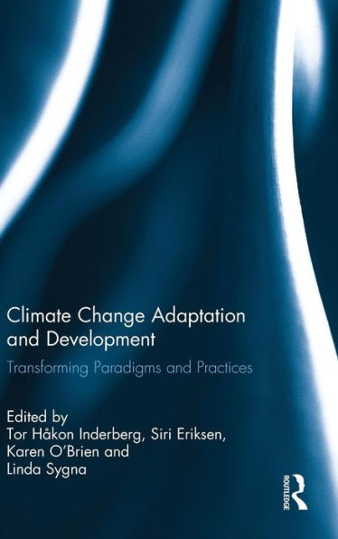 Climate Change Adaptation And Development: Transforming Paradigms And Practices