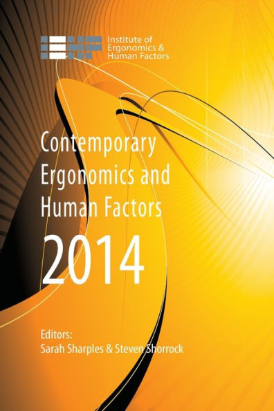 Contemporary Ergonomics And Human Factors 2014: Proceedings Of The International Conference On Ergonomics & Human Factors 2014, Southampton, Uk, 7-10 April 2014