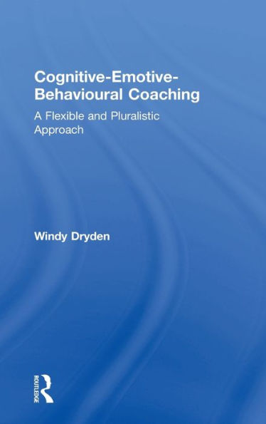 Cognitive-Emotive-Behavioural Coaching: A Flexible And Pluralistic Approach