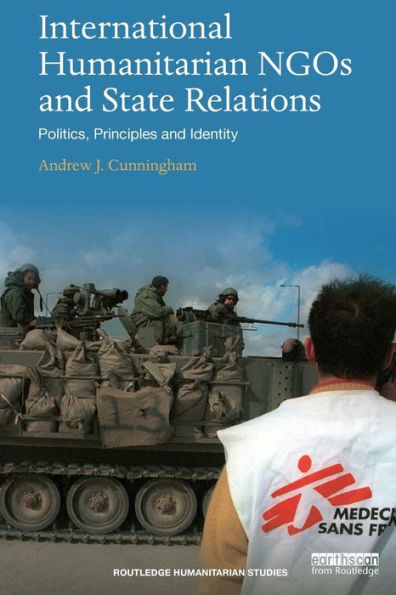 International Humanitarian Ngos And State Relations (Routledge Humanitarian Studies)