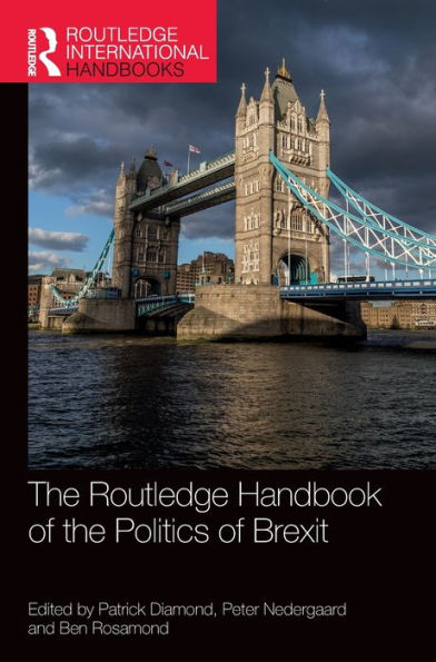 The Routledge Handbook Of The Politics Of Brexit (Routledge International Handbooks)