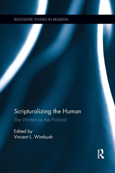 Scripturalizing The Human: The Written As The Political (Routledge Studies In Religion)