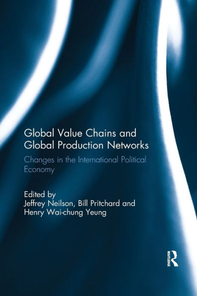 Global Value Chains And Global Production Networks: Changes In The International Political Economy