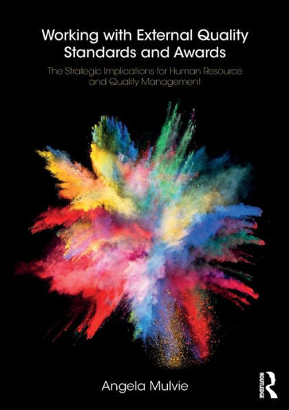 Working With External Quality Standards And Awards: The Strategic Implications For Human Resource And Quality Management