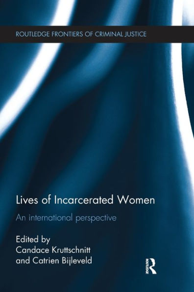 Lives Of Incarcerated Women: An International Perspective (Routledge Frontiers Of Criminal Justice)