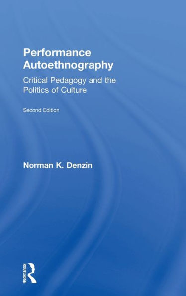 Performance Autoethnography: Critical Pedagogy And The Politics Of Culture