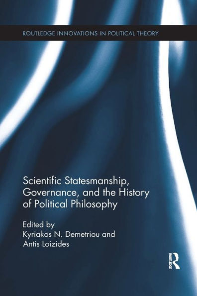 Scientific Statesmanship, Governance And The History Of Political Philosophy (Routledge Innovations In Political Theory)