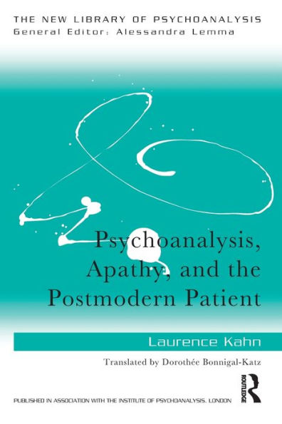 Psychoanalysis, Apathy, And The Postmodern Patient (The New Library Of Psychoanalysis)