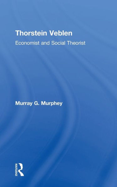 Thorstein Veblen: Economist And Social Theorist