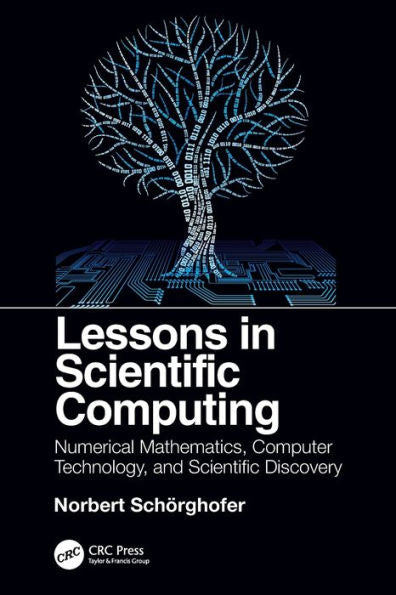 Lessons In Scientific Computing: Numerical Mathematics, Computer Technology, And Scientific Discovery