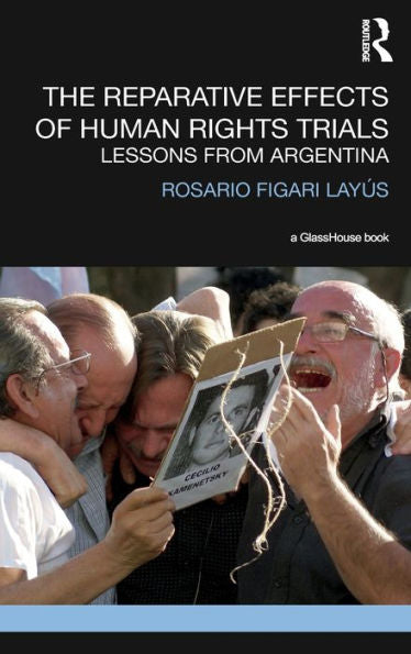 The Reparative Effects Of Human Rights Trials: Lessons From Argentina (Transitional Justice)