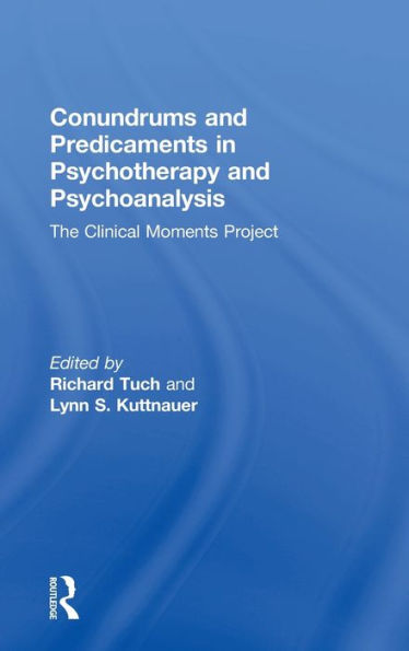 Conundrums And Predicaments In Psychotherapy And Psychoanalysis: The Clinical Moments Project