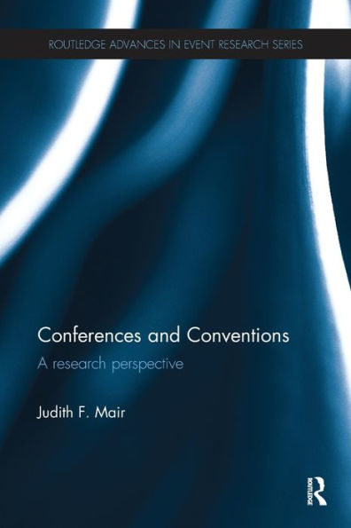 Conferences And Conventions: A Research Perspective (Routledge Advances In Event Research Series)