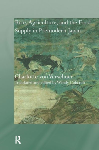 Rice, Agriculture, And The Food Supply In Premodern Japan (Needham Research Institute Series)