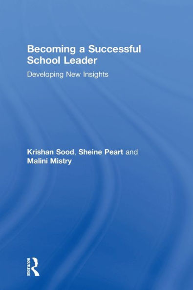 Becoming A Successful School Leader: Developing New Insights