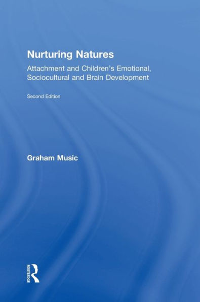 Nurturing Natures: Attachment And Children's Emotional, Sociocultural And Brain Development