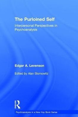 The Purloined Self: Interpersonal Perspectives In Psychoanalysis (Psychoanalysis In A New Key Book Series)