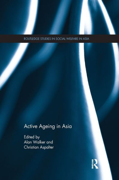 Active Ageing In Asia (Routledge Studies In Social Welfare In Asia)