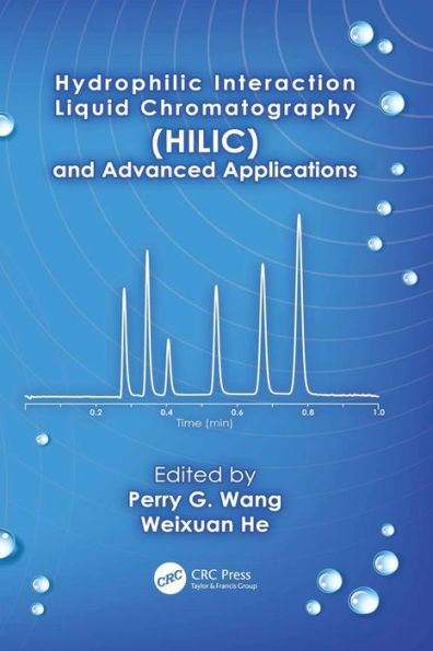 Hydrophilic Interaction Liquid Chromatography (Hilic) And Advanced Applications (Chromatographic Science Series)