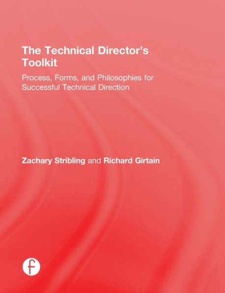 The Technical Director's Toolkit: Process, Forms, And Philosophies For Successful Technical Direction (The Focal Press Toolkit Series)