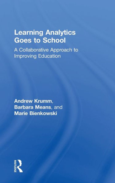 Learning Analytics Goes To School: A Collaborative Approach To Improving Education