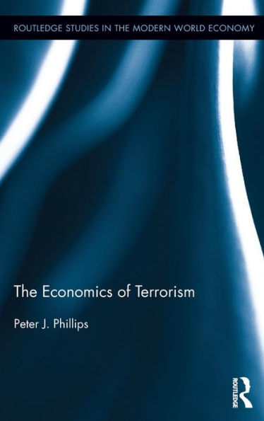 The Economics Of Terrorism (Routledge Studies In The Modern World Economy)