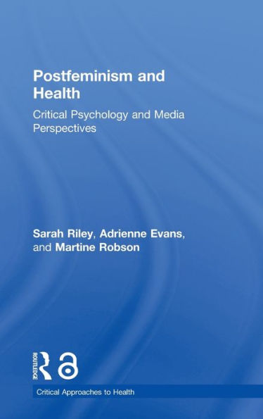 Postfeminism And Health (Critical Approaches To Health)
