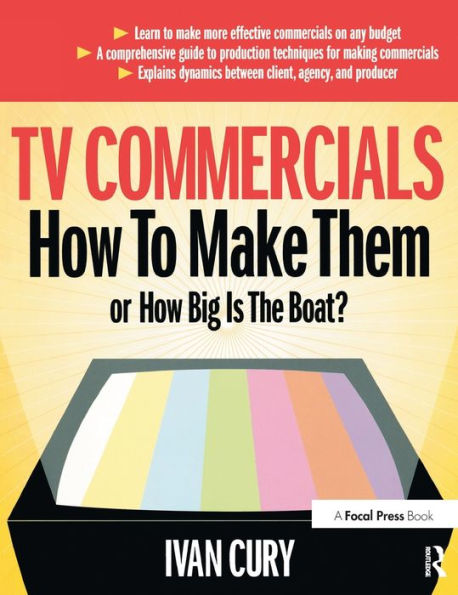 Tv Commercials: How To Make Them: Or, How Big Is The Boat?