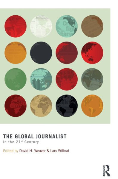 The Global Journalist In The 21St Century (Routledge Communication Series)