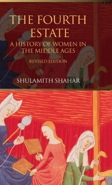 The Fourth Estate: A History Of Women In The Middle Ages