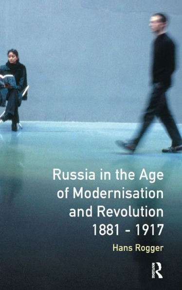 Russia In The Age Of Modernisation And Revolution 1881 - 1917 (Longman History Of Russia)