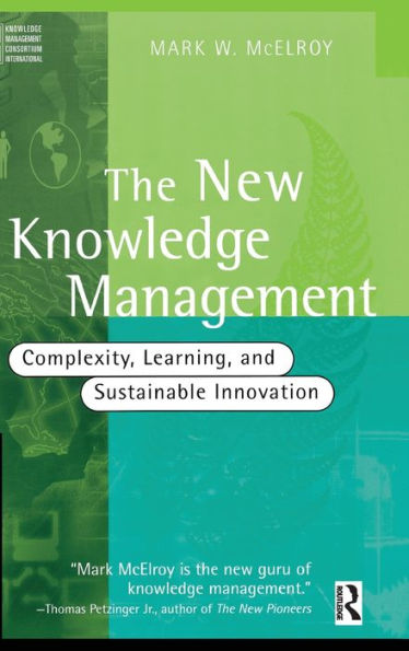 The New Knowledge Management: Complexity, Learning, And Sustainable Innovation