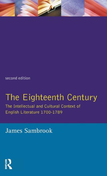 The Eighteenth Century: The Intellectual And Cultural Context Of English Literature 1700-1789 (Longman Literature In English Series)