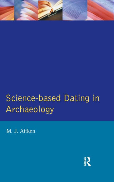 Science-Based Dating In Archaeology (Longman Archaeology Series)