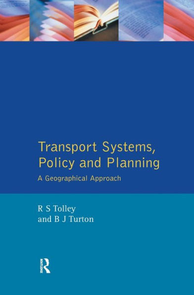 Transport Systems, Policy And Planning: A Geographical Approach