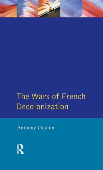 The Wars Of French Decolonization (Modern Wars In Perspective)