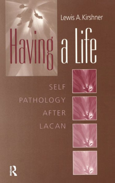 Having A Life: Self Pathology After Lacan