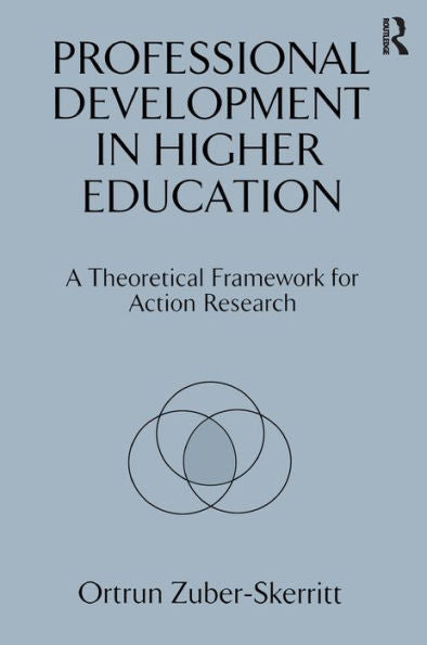 Professional Development In Higher Education: A Theoretical Framework For Action Research