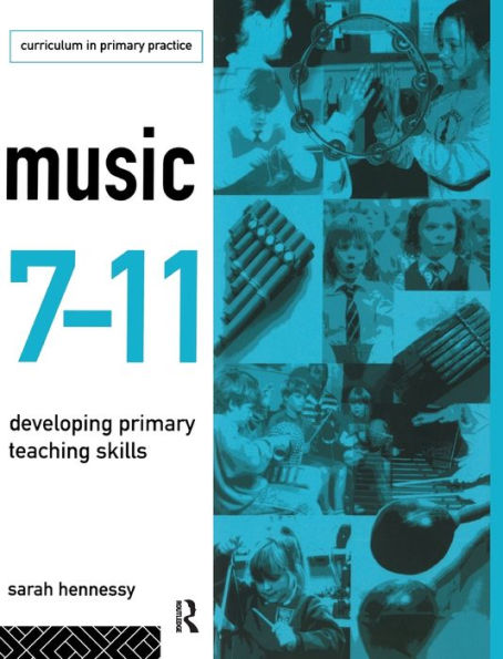 Music 7-11: Developing Primary Teaching Skills (Educational Management Series)