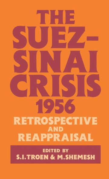 The Suez-Sinai Crisis: A Retrospective And Reappraisal