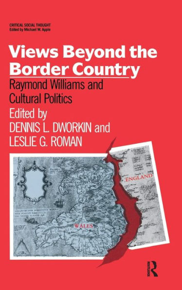 Views Beyond The Border Country: Raymond Williams And Cultural Politics (Critical Social Thought)