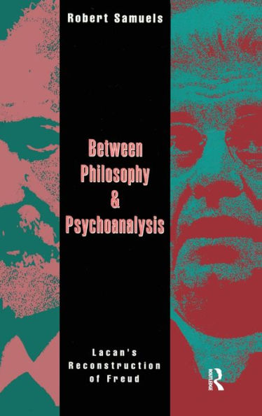 Between Philosophy And Psychoanalysis: Lacan's Reconstruction Of Freud