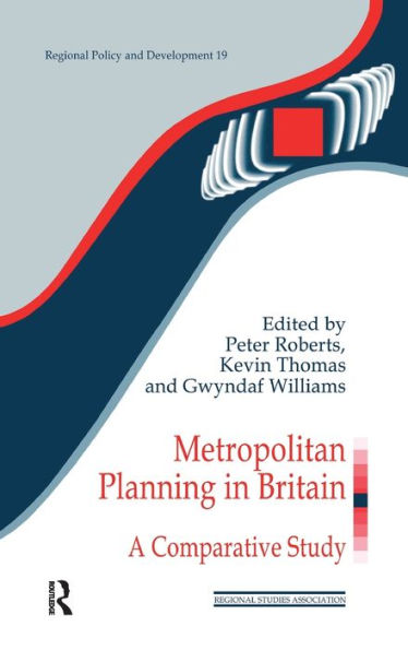 Metropolitan Planning In Britain: A Comparative Study (Regions And Cities)